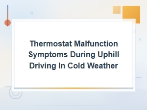 Thermostat Malfunction Symptoms During Uphill Driving in Cold Weather